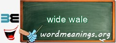 WordMeaning blackboard for wide wale